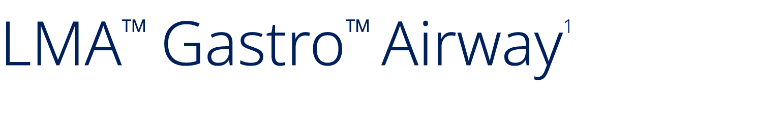LMA™ Gastro™ Airway1