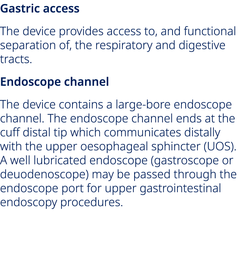 Gastric access The device provides access to, and functional separation of, the respiratory and digestive tracts. End...