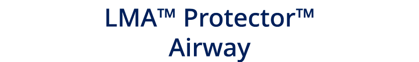 LMA™ Protector™ Airway