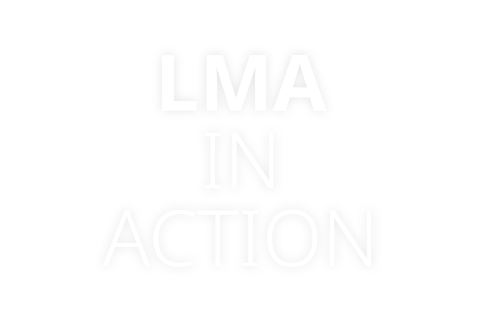LMA IN ACTION