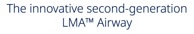 The innovative second generation LMA™ Airway 
