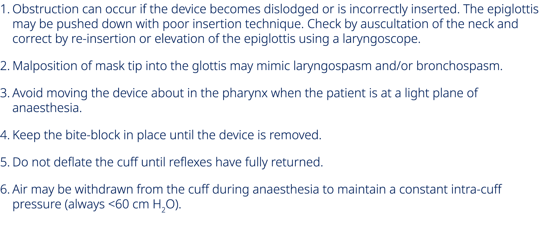 1. Obstruction can occur if the device becomes dislodged or is incorrectly inserted. The epiglottis may be pushed dow...