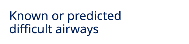 Known or predicted difficult airways