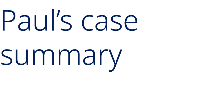 Paul’s case summary