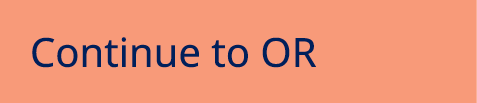 Continue to OR