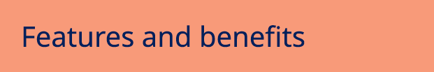 Features and benefits