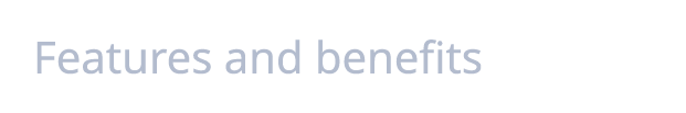 Features and benefits