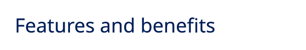 Features and benefits