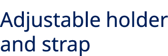 Adjustable holder and strap