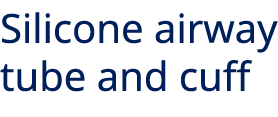 Silicone airway tube and cuff