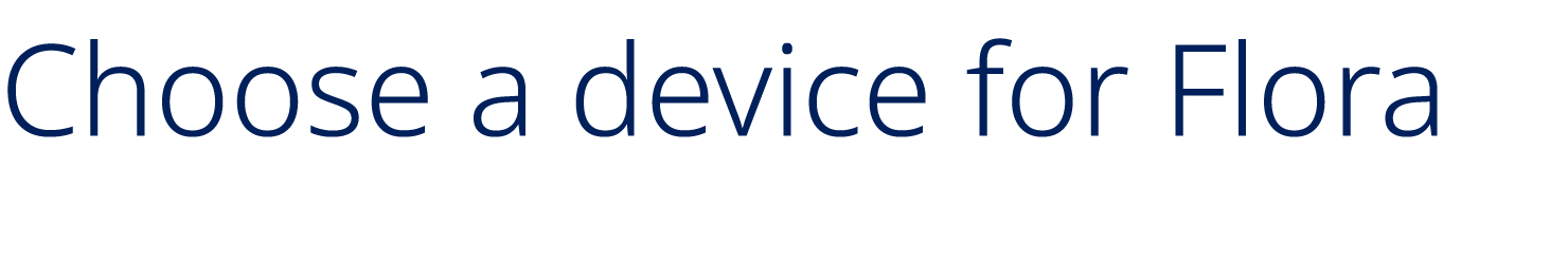 Choose a device for Flora