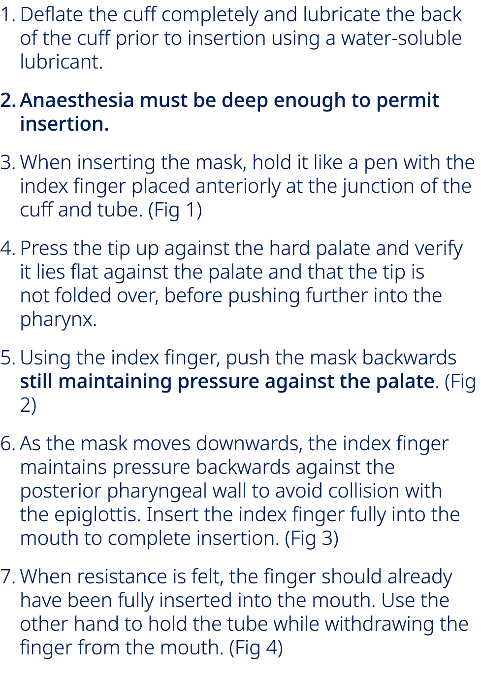 1. Deflate the cuff completely and lubricate the back of the cuff prior to insertion using a water soluble lubricant....