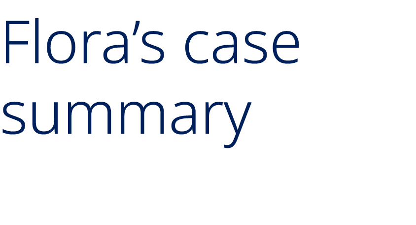 Flora’s case summary