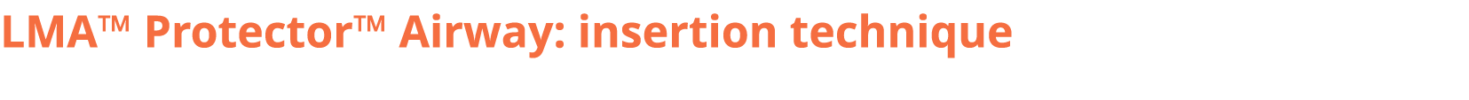 LMA™ Protector™ Airway: insertion technique