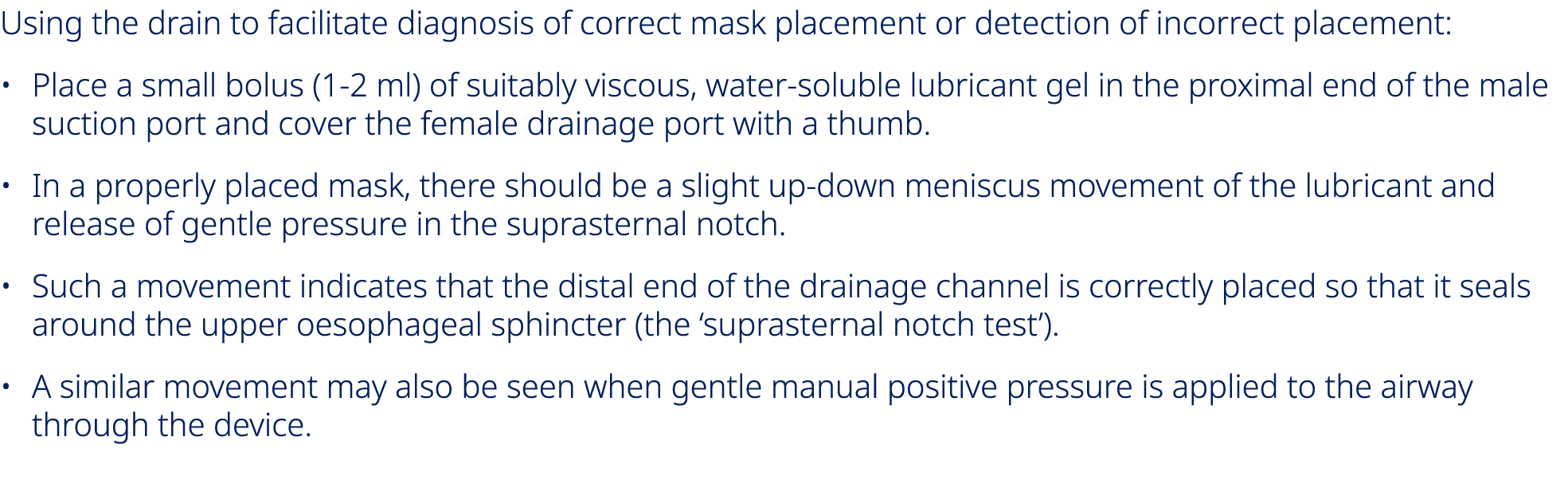 Using the drain to facilitate diagnosis of correct mask placement or detection of incorrect placement: • Place a smal...